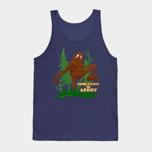 Something is Afoot Bigfoot Pun Tank Top